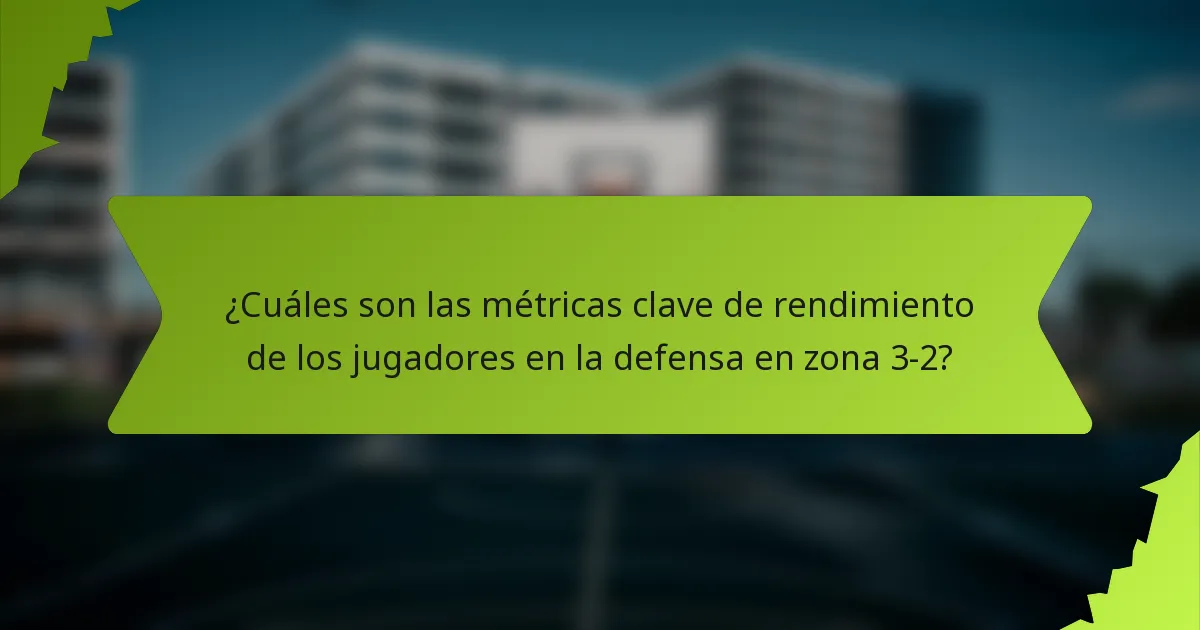 ¿Cuáles son las métricas clave de rendimiento de los jugadores en la defensa en zona 3-2?